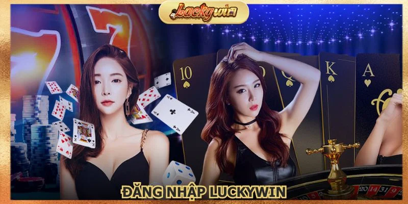 Đăng Nhập Luckywin: Truy Cập Tài Khoản Chính Thức 1 Dang-nhap-Luckywin
