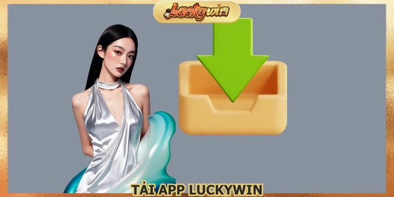 Tải App Luckywin: Ứng Dụng Cá Cược Chính Thức 1 tai-app-luckywin